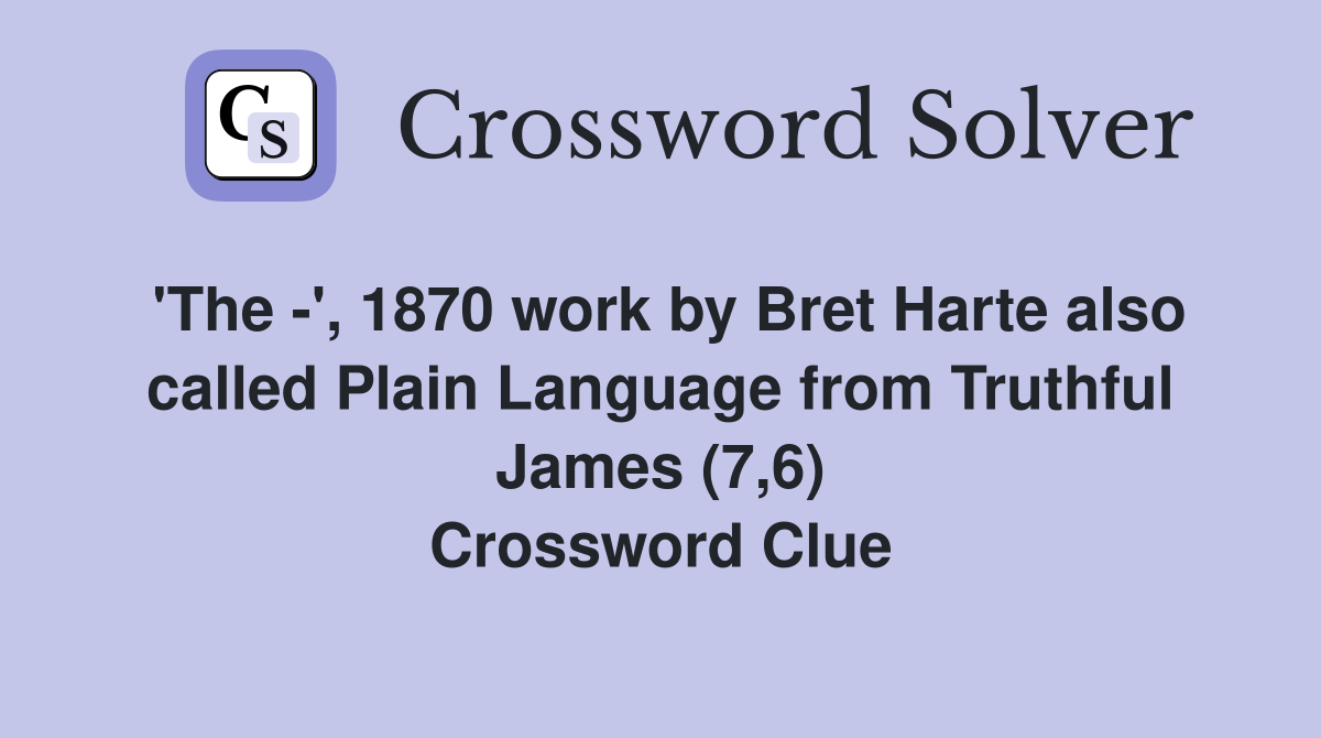  the 1870 work by bret harte also called plain language from